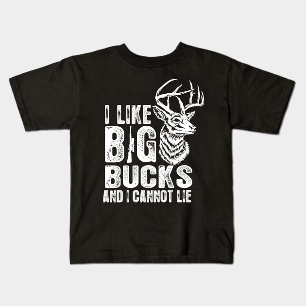 I Like Big Bucks and I Cannot Lie Funny Deer Hunting Kids T-Shirt by Dailygrind
